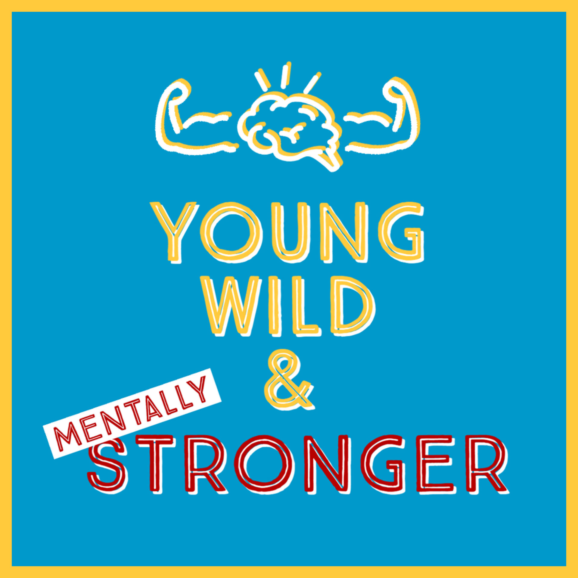 Young, wild & mentally stronger